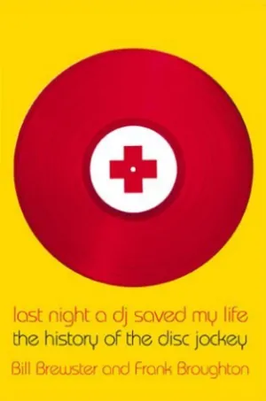 Last Night a DJ Saved My Life - The History of the Disc Jockey