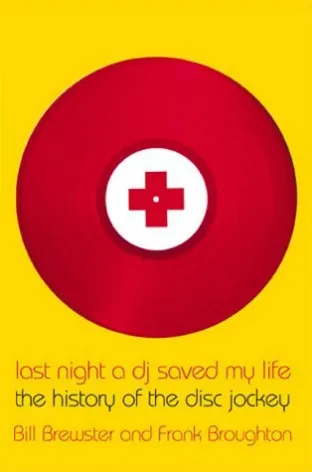 Last Night a DJ Saved My Life - The History of the Disc Jockey